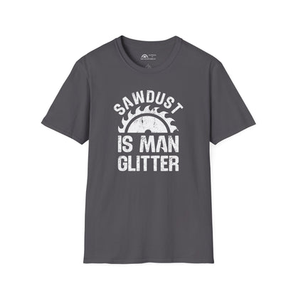 Sawdust is Man Glitter T-Shirt
