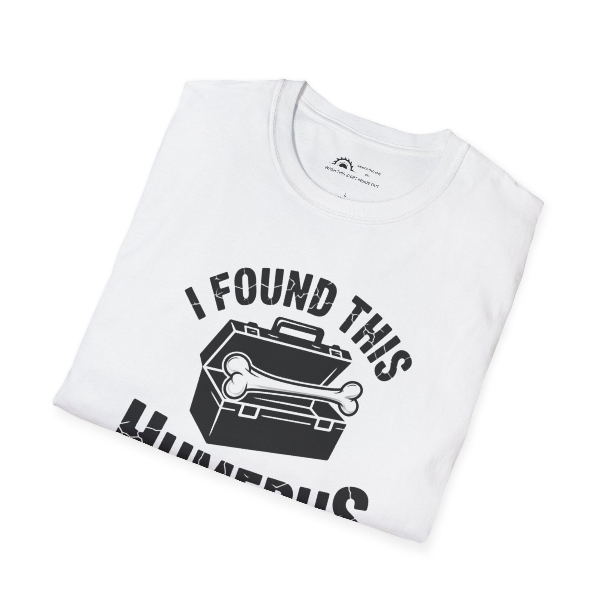 I Found This Humerus T-Shirt