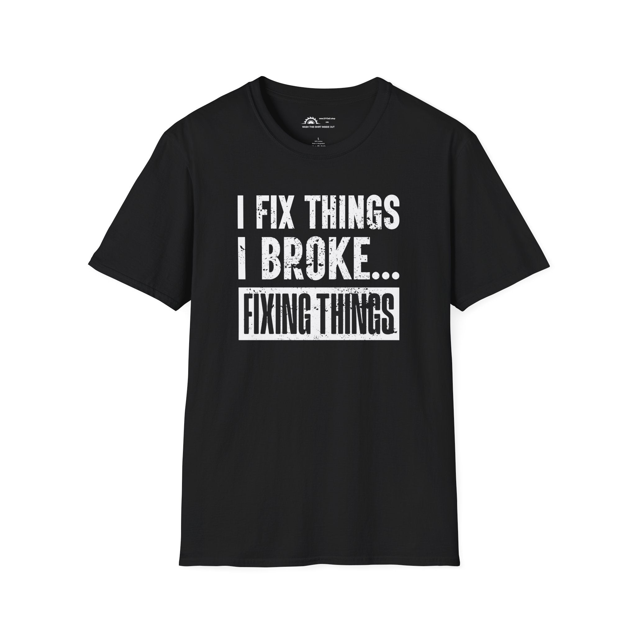 I Fix Things I Broke Fixing Things T-shirt