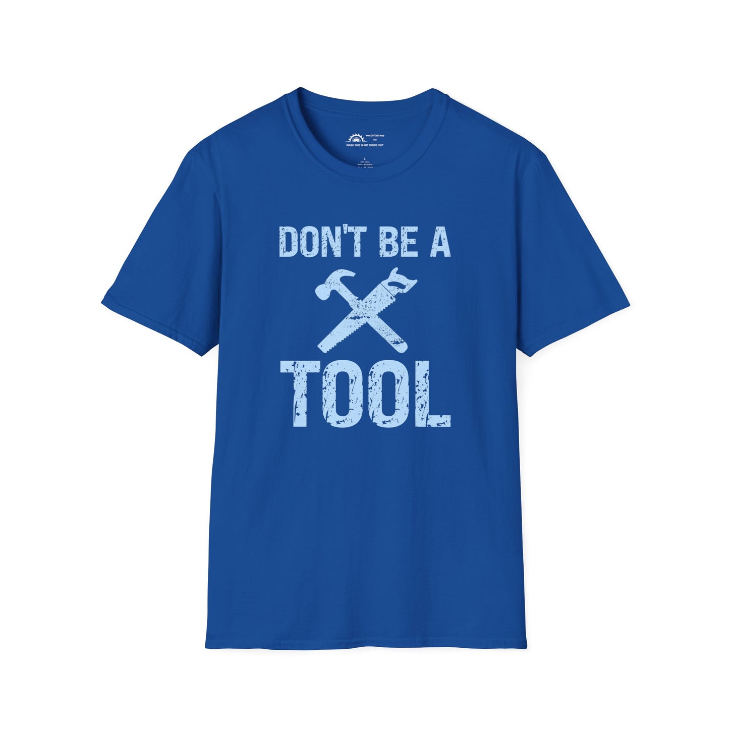 Don't Be a Tool l T-Shirt