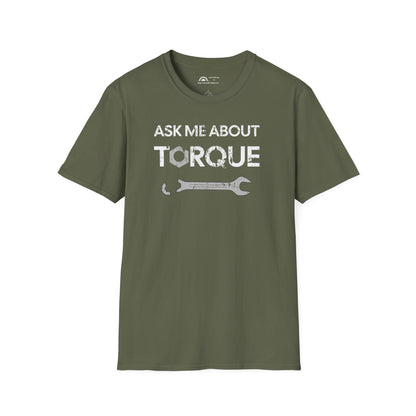 Ask Me About Torque T-shirt