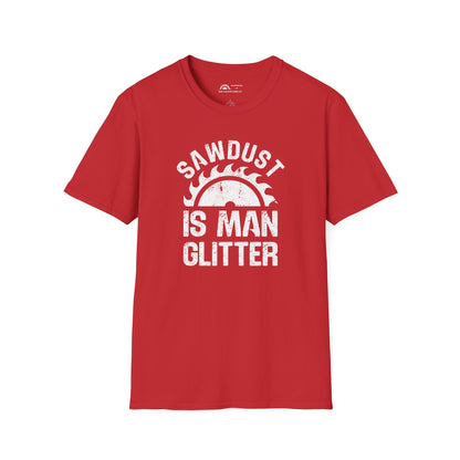 Sawdust is Man Glitter T-Shirt