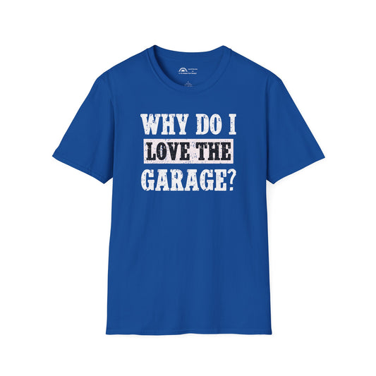 Why do I Love the Garage? Punchline on NeckLabel T-shirt